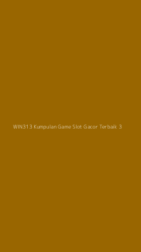 Tampilan Antarmuka Aplikasi Win313 Kumpulan Game Slot Gacor Terbaik - 3