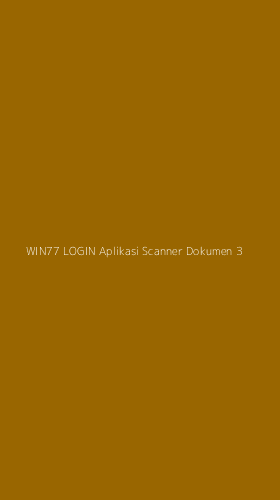 Tampilan Antarmuka Aplikasi Win77 Login Aplikasi Scanner Dokumen - 3