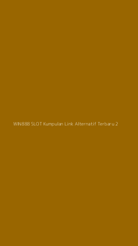 Tampilan Antarmuka Aplikasi Win888 Slot Kumpulan Link Alternatif Terbaru - 2
