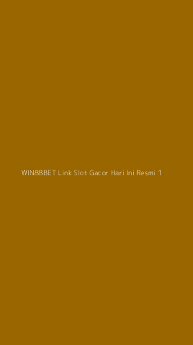 Tampilan Antarmuka Aplikasi Win88bet Link Slot Gacor Hari Ini Resmi - 1