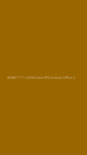 Tampilan Antarmuka Aplikasi Winbet777 Login Game Rpg Android Offline - 2