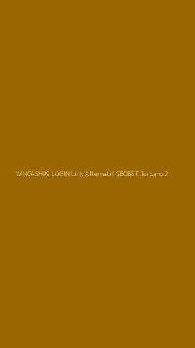 Tampilan Antarmuka Aplikasi Wincash99 Login Link Alternatif Sbobet Terbaru - 2