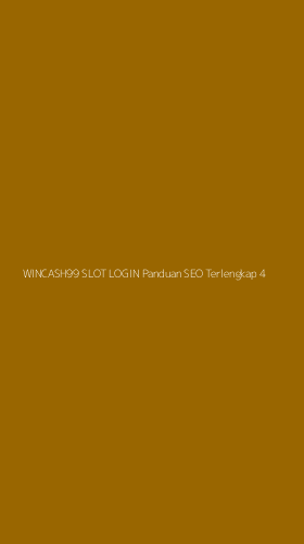 Tampilan Antarmuka Aplikasi Wincash99 Slot Login Panduan Seo Terlengkap - 4