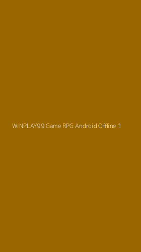 Tampilan Antarmuka Aplikasi Winplay99 Game Rpg Android Offline - 1