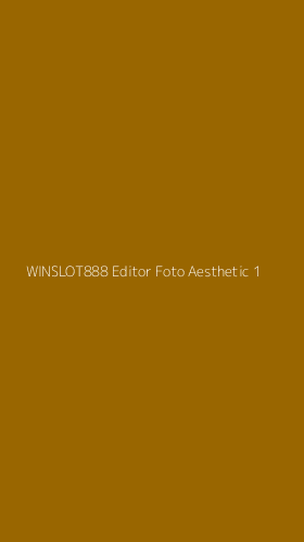 Tampilan Antarmuka Aplikasi Winslot888 Editor Foto Aesthetic - 1