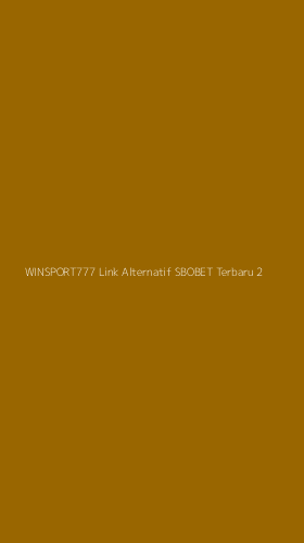 Tampilan Antarmuka Aplikasi Winsport777 Link Alternatif Sbobet Terbaru - 2