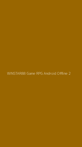 Tampilan Antarmuka Aplikasi Winstar88 Game Rpg Android Offline - 2