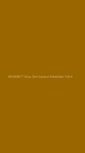 Tampilan Antarmuka Aplikasi Wisdom77 Situs Slot Garansi Kekalahan 100 - 4