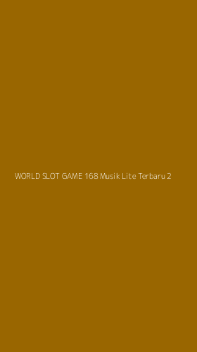 Tampilan Antarmuka Aplikasi World Slot Game 168 Musik Lite Terbaru - 2