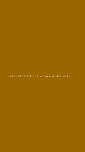 Tampilan Antarmuka Aplikasi Worldmatch Aplikasi Live Casino Mobile Friendly - 3