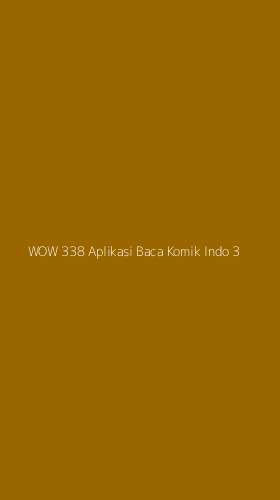 Tampilan Antarmuka Aplikasi Wow 338 Aplikasi Baca Komik Indo - 3
