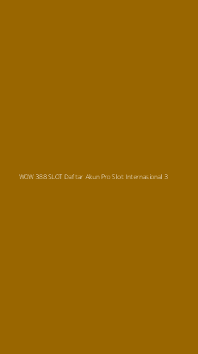 Tampilan Antarmuka Aplikasi Wow 388 Slot Daftar Akun Pro Slot Internasional - 3