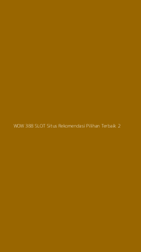 Tampilan Antarmuka Aplikasi Wow 388 Slot Situs Rekomendasi Pilihan Terbaik - 2