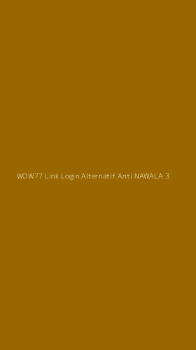 Tampilan Antarmuka Aplikasi Wow77 Link Login Alternatif Anti Nawala - 3