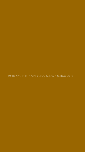 Tampilan Antarmuka Aplikasi Wow77 Vip Info Slot Gacor Maxwin Malam Ini - 3