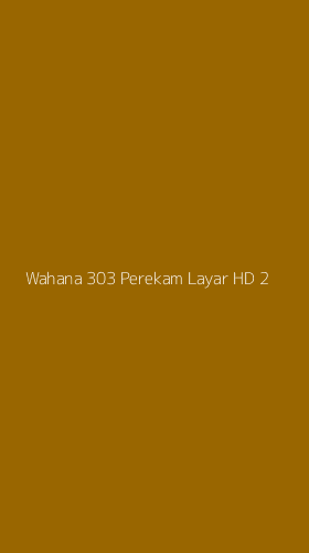Tampilan Antarmuka Aplikasi Wahana 303 Perekam Layar Hd - 2