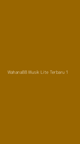 Tampilan Antarmuka Aplikasi Wahana88 Musik Lite Terbaru - 1