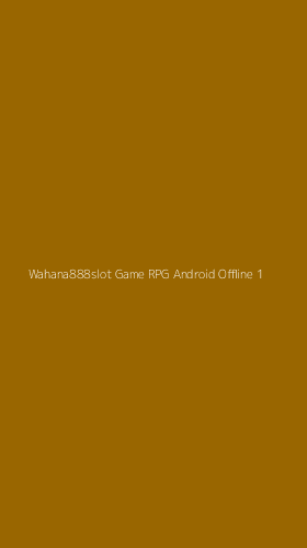 Tampilan Antarmuka Aplikasi Wahana888slot Game Rpg Android Offline - 1