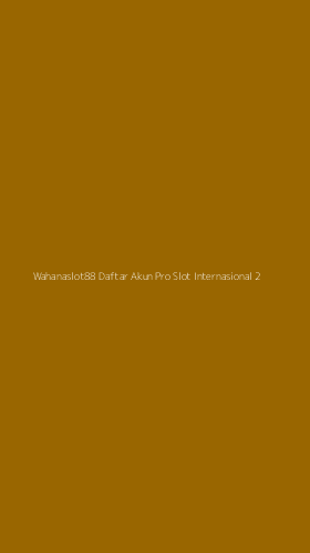 Tampilan Antarmuka Aplikasi Wahanaslot88 Daftar Akun Pro Slot Internasional - 2