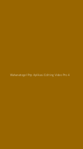 Tampilan Antarmuka Aplikasi Wahanatogel Rtp Aplikasi Editing Video Pro - 4