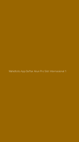 Tampilan Antarmuka Aplikasi Wahidtoto App Daftar Akun Pro Slot Internasional - 1