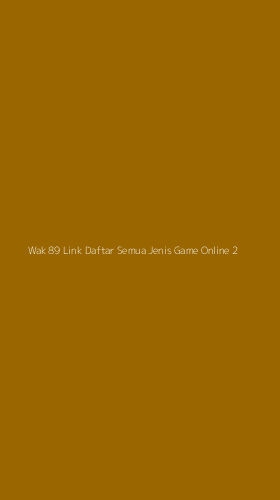 Tampilan Antarmuka Aplikasi Wak 89 Link Daftar Semua Jenis Game Online - 2