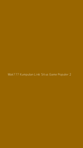 Tampilan Antarmuka Aplikasi Wak777 Kumpulan Link Situs Game Populer - 2