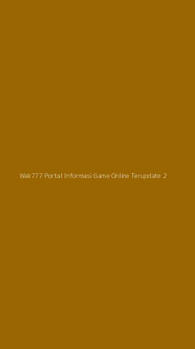 Tampilan Antarmuka Aplikasi Wak777 Portal Informasi Game Online Terupdate - 2