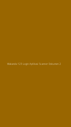Tampilan Antarmuka Aplikasi Wakanda 123 Login Aplikasi Scanner Dokumen - 2