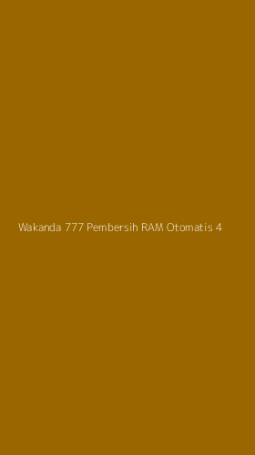 Tampilan Antarmuka Aplikasi Wakanda 777 Pembersih Ram Otomatis - 4