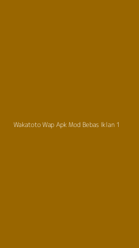 Tampilan Antarmuka Aplikasi Wakatoto Wap Apk Mod Bebas Iklan - 1