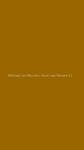 Tampilan Antarmuka Aplikasi Waktoge Cara Recovery Akun Lupa Password - 2