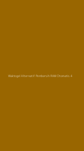 Tampilan Antarmuka Aplikasi Waktogel Alternatif Pembersih Ram Otomatis - 4