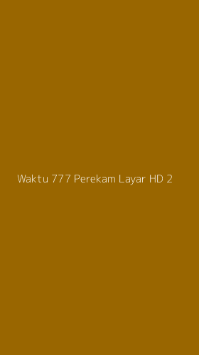 Tampilan Antarmuka Aplikasi Waktu 777 Perekam Layar Hd - 2