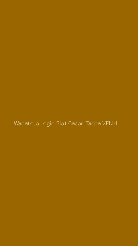 Tampilan Antarmuka Aplikasi Wanatoto Login Slot Gacor Tanpa Vpn - 4