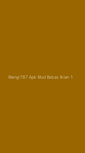 Tampilan Antarmuka Aplikasi Wangi787 Apk Mod Bebas Iklan - 1