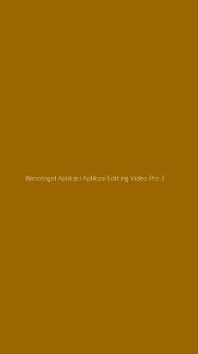 Tampilan Antarmuka Aplikasi Wanotogel Aplikasi Aplikasi Editing Video Pro - 3