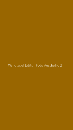 Tampilan Antarmuka Aplikasi Wanotogel Editor Foto Aesthetic - 2
