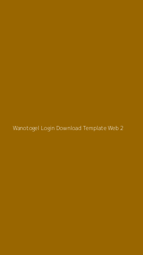 Tampilan Antarmuka Aplikasi Wanotogel Login Download Template Web - 2