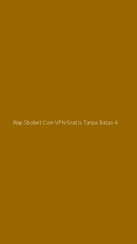 Tampilan Antarmuka Aplikasi Wap Sbobet Com Vpn Gratis Tanpa Batas - 4