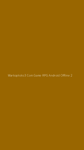 Tampilan Antarmuka Aplikasi Warkoptoto3 Com Game Rpg Android Offline - 2