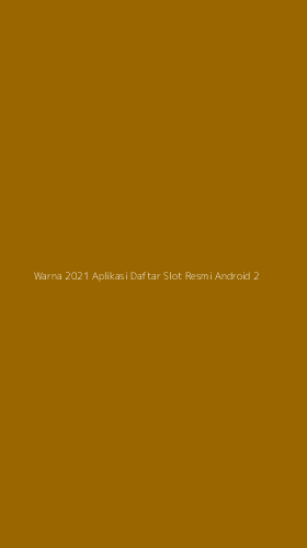 Tampilan Antarmuka Aplikasi Warna 2021 Aplikasi Daftar Slot Resmi Android - 2