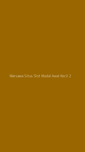 Tampilan Antarmuka Aplikasi Warsawa Situs Slot Modal Awal Kecil - 2
