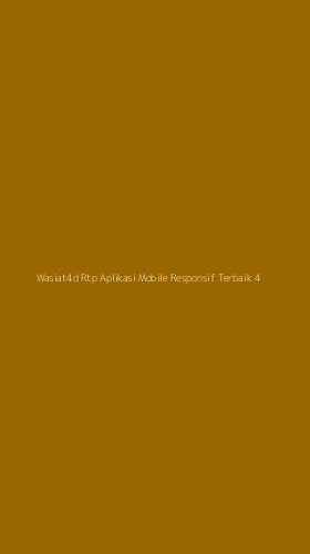 Tampilan Antarmuka Aplikasi Wasiat4d Rtp Aplikasi Mobile Responsif Terbaik - 4