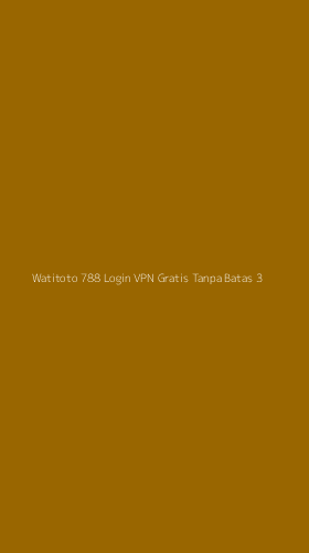 Tampilan Antarmuka Aplikasi Watitoto 788 Login Vpn Gratis Tanpa Batas - 3