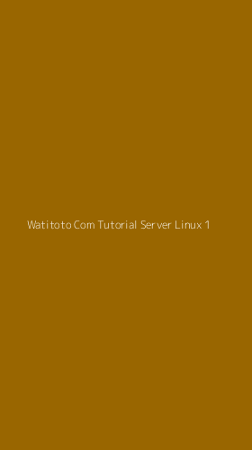 Tampilan Antarmuka Aplikasi Watitoto Com Tutorial Server Linux - 1