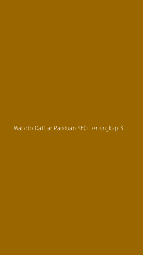 Tampilan Antarmuka Aplikasi Watoto Daftar Panduan Seo Terlengkap - 3