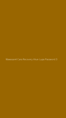 Tampilan Antarmuka Aplikasi Wawasan4 Cara Recovery Akun Lupa Password - 3