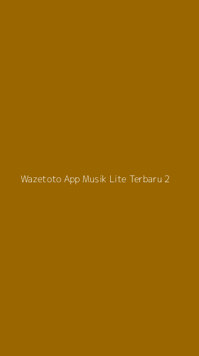 Tampilan Antarmuka Aplikasi Wazetoto App Musik Lite Terbaru - 2