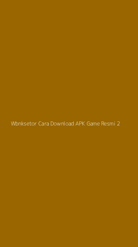 Tampilan Antarmuka Aplikasi Wbnksetor Cara Download Apk Game Resmi - 2